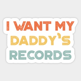 I Want My Daddy's Records Funny Vintage Retro (Sunset) Sticker